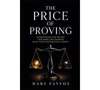 The Price of Proving: Human Design for Pricing Your Work and Knowing What Your Contribution Is Worth
