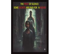 THE PRICE OF SILENCE: SOME SECRETS ARE PAID FOR IN BLOOD