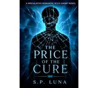 The Price of the Cure: A Speculative Romantic Sci-Fi Short Novel