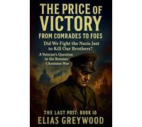 The Price of Victory: From Comrades to Foes: 10