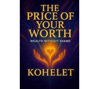 THE PRICE OF YOUR WORTH: Wealth Without Shame