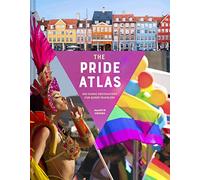 The pride atlas: 500 iconic destinations for queer travelers