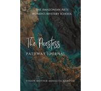 The Priestess Pathway Journal: A Sacred Journey of Transformation and Magick
