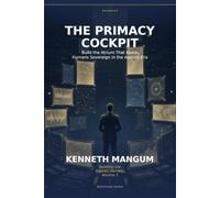 The Primacy Cockpit: Build the Atrium That Keeps Humans Sovereign in the Agentic Era: 2
