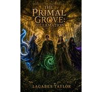 The Primal Grove: Reclamation: The Aerthos Saga, Book 1