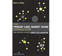 The Primary Care-Market Share Connection (Tascabile) ACHE Management Series