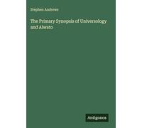 The Primary Synopsis of Universology and Alwato