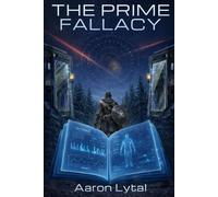 The Prime Fallacy: A LitRPG Sci-Fi Fantasy Adventure