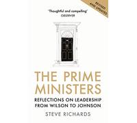 The Prime Ministers: Reflections on Leadership from Wilson to Johnson