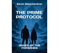 THE PRIME PROTOCOL: ASHES OF THE FORSAKEN: 1