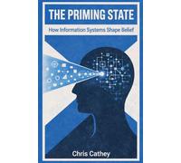 The Priming State: How Information Systems Shape Belief