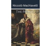 The Prince: A Political Treatise (Annotated)