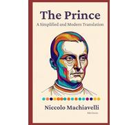 The Prince: A Simplified and Modern Translation