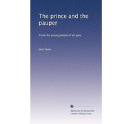 The Prince and the pauper : a tale for young people of all ages