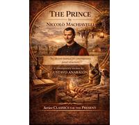 The Prince by Niccolò Machiavelli: An ancient manual for contemporary power structures