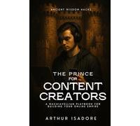 The Prince for Content Creators: A Machiavellian Playbook for Building Your Online Empire