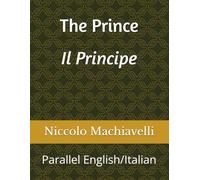 The Prince/Il Principe: Parallel English/Italian