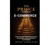 The Prince Interpreted for E-Commerce: How Digital Merchants Gain Influence and Dominate Platforms