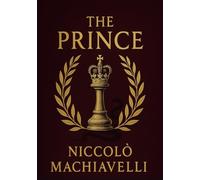 The Prince (Large Print Edition): A timeless guide to power, strategy, and the art of leadership in political and personal realms