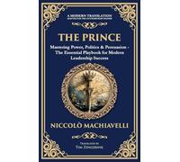The Prince: Mastering Power, Politics & Persuasion - The Essential Playbook for Modern Leadership Success (Deluxe Hardbound Edition): 247