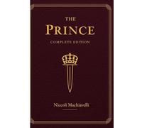 The Prince | Niccolò Machiavelli: Complete Unabridged Edition: Timeless Political Strategy & Power Tactics for Leaders 2026