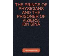The Prince of Physicians and the Prisoner of Viziers: Ibn S¿n¿