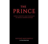The Prince: Power, Strategy, and Statecraft: An Oracle Modern Edition