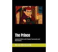 The Prince: Updated Edition with Chapter Summaries and Illustrations