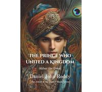 The Prince Who United a Kingdom: Akbar the Great