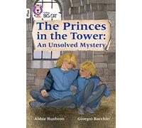 The Princes in the Tower: An Unsolved Mystery: Band 10+/White Plus