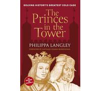 The Princes in the Tower : Solving History's Greatest Cold Case
