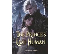 The Prince's Last Human: A Romantasy Book 4