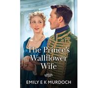 The Prince's Wallflower Wife: A new royal historical romance perfect for fans of marriages of convenience in 2025!: Book 4