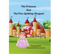 The Princess And The Fire-Spitting-Dragon!