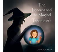 The Princess and the Magical Toothbrush