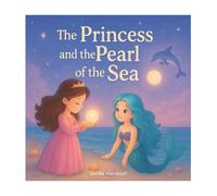 The Princess and the Pearl of the Sea: “A Magical Story of Friendship and Bravery”