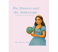 The Princess and The Stethoscope: The Princess Who Saved the World: 1