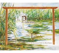 The Princess and The Tadpole: an illuminated fable