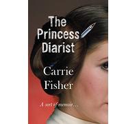 The Princess Diarist [Lingua inglese]