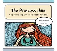 The Princess Jam: A High Energy Sing Along For Brave Little Princesses