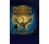 The Princess Mermaids Volume 7: The kidnapping. The Rescue, and The New Heir