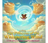 The Princess of the Whispering Wind: A Tale of Love, Magic, and Pancake Clouds