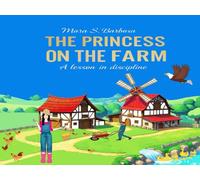 THE PRINCESS ON THE FARM "A LESSON IN DISCIPLINE"