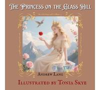 The Princess on the Glass Hill, Newly Illustrated with Annotations