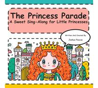 The Princess Parade: A Sweet Sing-Along for Little Princesses: An Interactive Sing-Along Book for Toddlers and Preschoolers (Tune-In Tales)