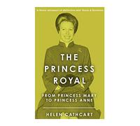 Helen Cathcart The Princess Royal (Tascabile) Royal House of Windsor