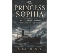 The Princess Sophia: The 1918 Alaska Sinking That Left No Survivors