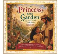 The Princess & the Garden: A Story About Creation & Original Sin