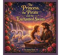 The Princess, the Pirate, and the Enchanted Swans