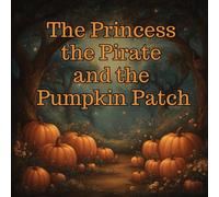 The Princess, the Pirate, and the Pumpkin Patch